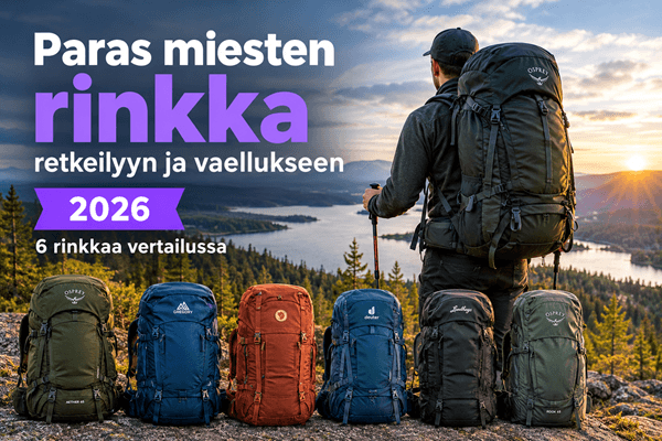 Paras miesten rinkka retkeilyyn ja vaellukseen 2026 – 6 rinkkaa vertailussa